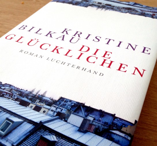 Kristine Bilkau: Die Glücklichen - Cover